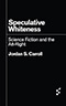 Speculative Whiteness: Science Fiction and the Alt-Right
